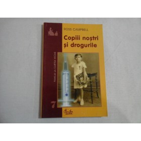     COPIII  NOSTRI SI  DROGURILE  -  Ross  CAMPBELL 